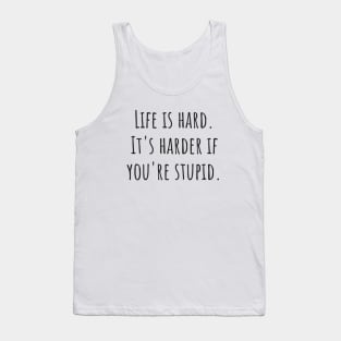 Life Is Hard Tank Top